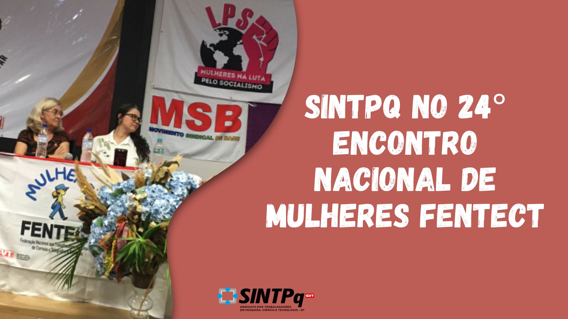 SINTPq participa do 24º Encontro Nacional das Mulheres da Fentect